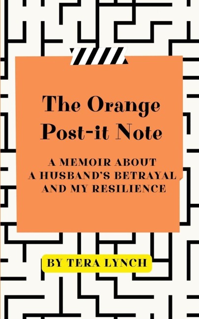 THE ORANGE POST-IT NOTE: A Memoir About a Husbands Betrayal and My Resilience