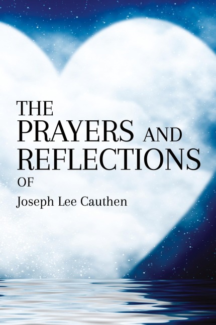 THE PRAYERS AND REFLECTIONS OF Joseph Lee Cauthen