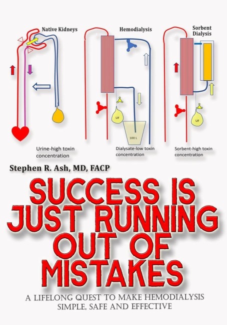 Success is just Running out of Mistakes: A Lifelong Quest to Make Hemodialysis  Simple, Safe, and Effective