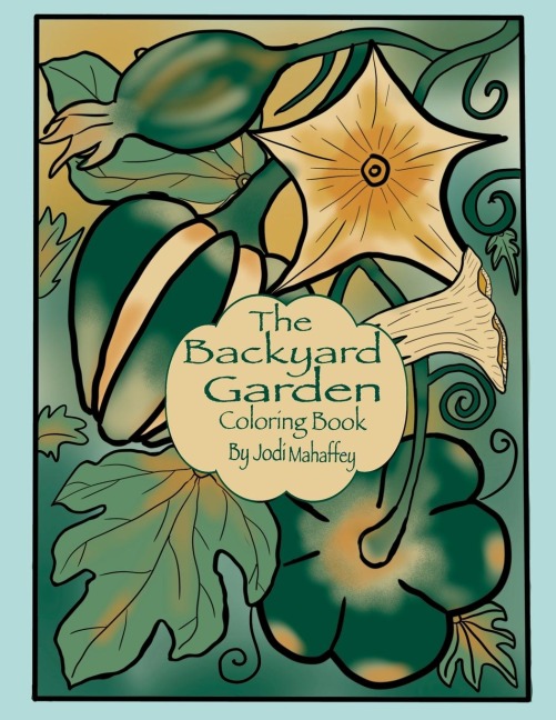 The Backyard Garden: Coloring Book