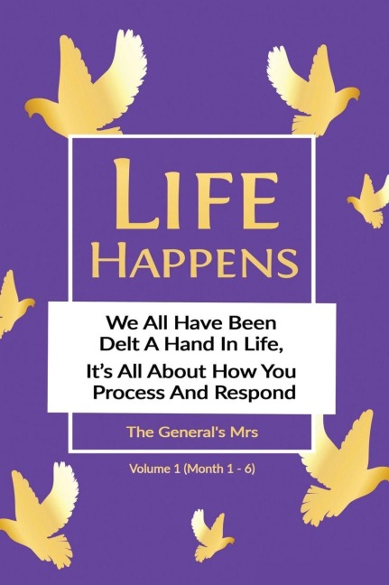 Life Happens: Volume 1 (Month 1- 6)