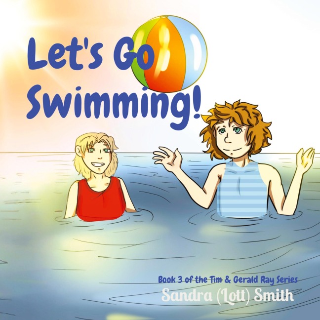 Lets Go  Swimming!: Book 3 of the Tim & Gerald Ray Series