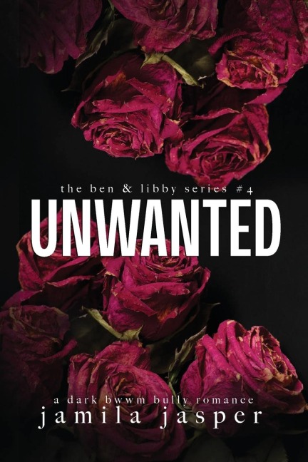 Unwanted: Dark Bully BWWM Romance