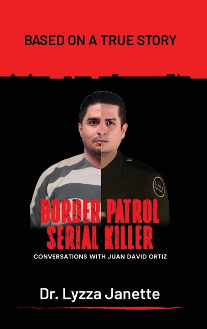 Border Patrol Serial Killer: Conversations with JUAN DAVID ORTIZ