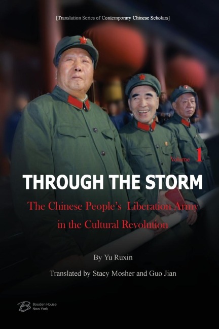 Through The Storm: The Chinese People's Liberation Army in the Cultural Revolution ¿Volume 1)