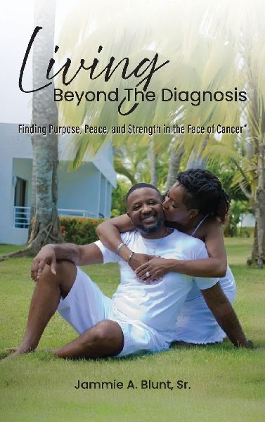Living Beyond the Diagnosis: Finding Purpose, Peace, and Strength in the Face of Cancer