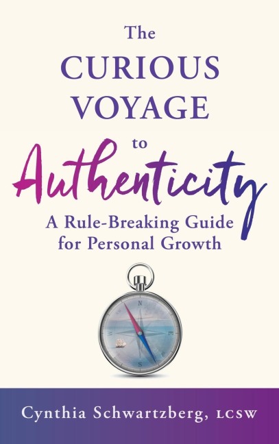 The Curious Voyage to Authenticity: A Rule-Breaking Guide for Personal Growth