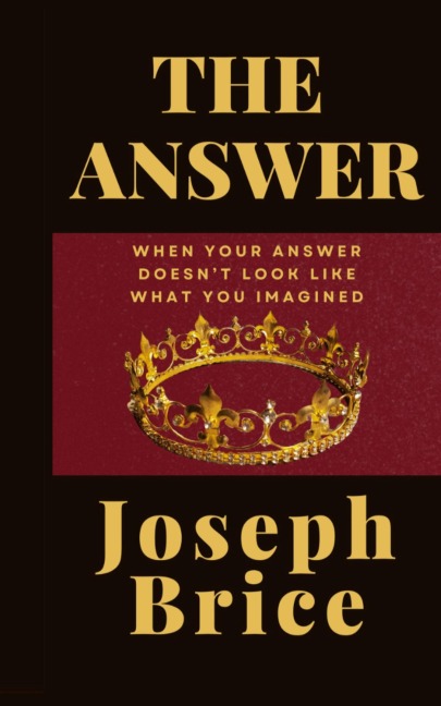 The Answer: Not What I Imagined: Not What I Imagined: Not What I Imagined: Not What I Imagined