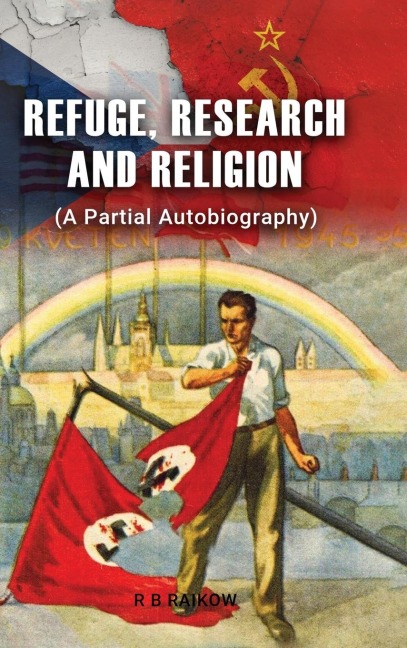 Refuge, Research and Religion: (A Partial Autobiography)
