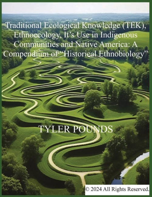 Traditional Ecological Knowledge (TEK), Ethnoecology, Its Use in Indigenous Communities and Native America: A Compendium of Historical Ethnobiology