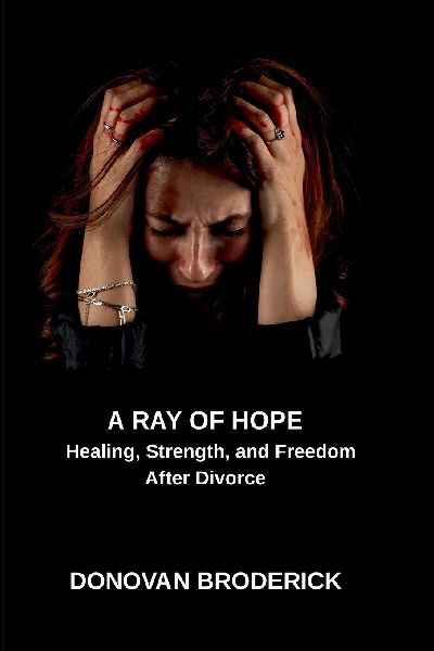 A Ray of Hope, Healing, Strength, and Freedom After Divorce