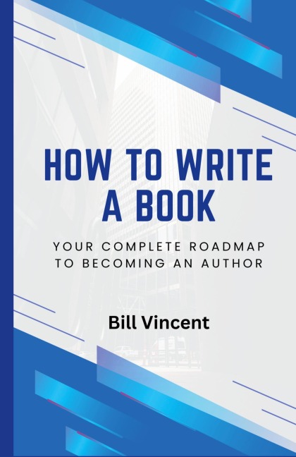 How to Write a Book: Your Complete Roadmap to Becoming an Author