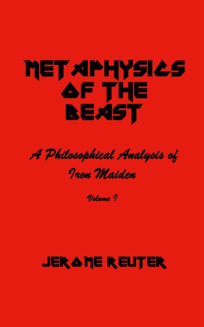 Metaphysics of the Beast: A Philosophical Analysis of Iron Maiden Volume I 1980-1984