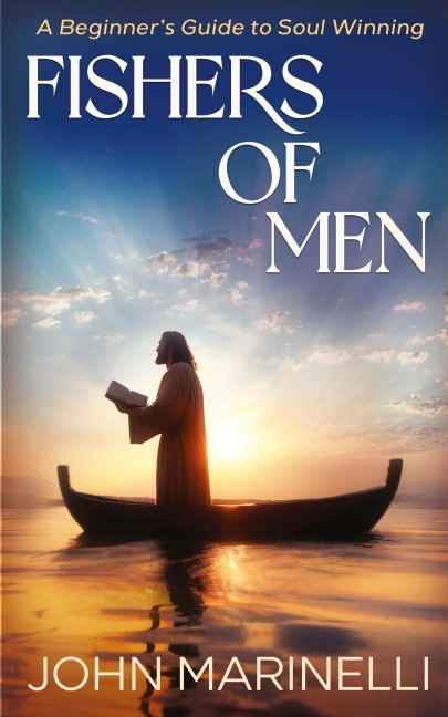 Fishers of Men: A Beginners Guide To Soul Winning