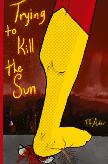 Trying to Kill the Sun
