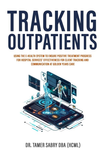 Tracking Outpatients: Using The E-Health System To Ensure Positive Treatment Progress For Hospital Services Effectiveness For Clients Tracking And Communication At Golden Years Care