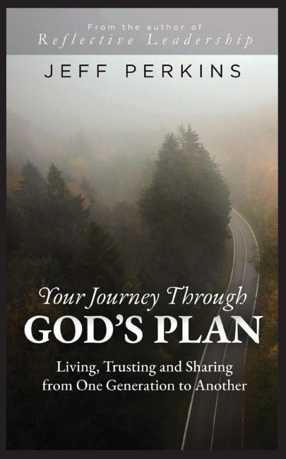 Your Journey Through God's Plan: Living, Trusting and Sharing from One Generation to Another