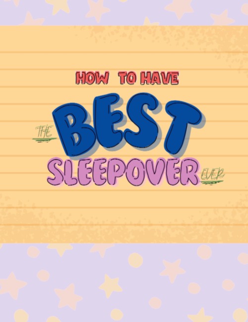 How To Have The Best Sleepover Ever