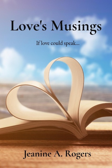 Loves Musings: If love could speak...