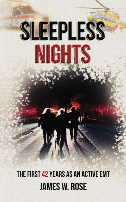 SLEEPLESS NIGHTS: THE FIRST 42 YEARS AS AN ACTIVE EMT