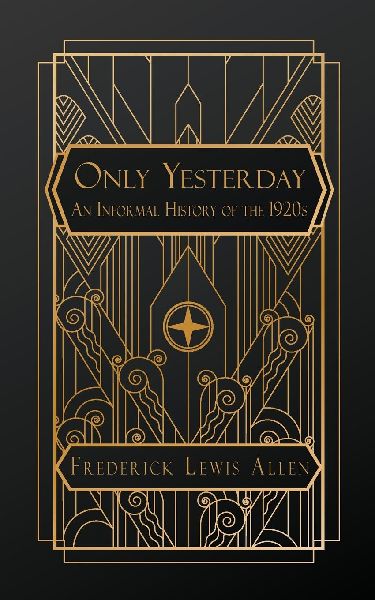 Only Yesterday: An Informal History of the 1920s