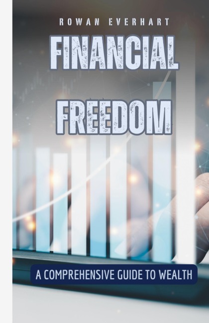Financial Freedom: A Comprehensive Guide to Wealth