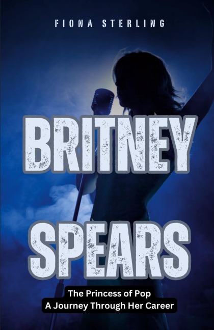 Britney Spears: The Princess of Pop - A Journey Through Her Career