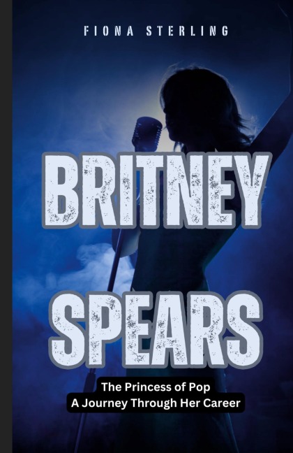 Britney Spears: The Princess of Pop - A Journey Through Her Career