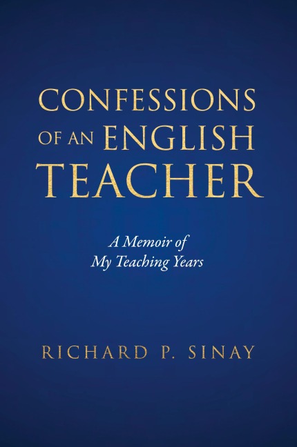 Confessions of An English Teacher: A Memoir of My Teaching Years