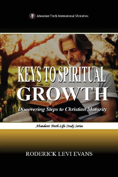 Keys to Spiritual Growth: Discovering Steps to Christian Maturity