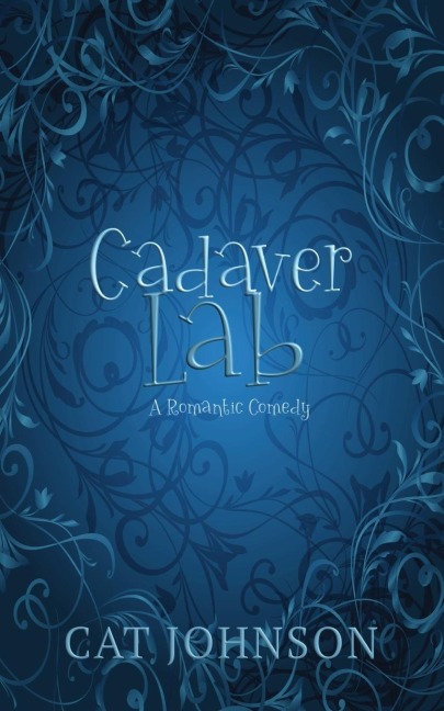 Cadaver Lab: A Romantic Comedy with Corpses