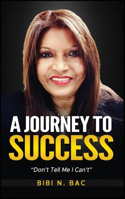 A Journey To Success: Dont Tell Me I Cant