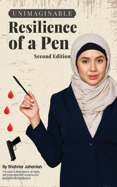UNIMAGINABLE RESILIENCE OF A PEN (Second Edition)