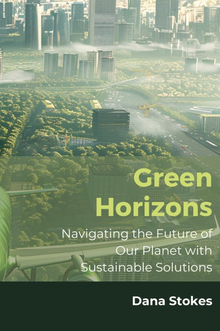 Green Horizons: Navigating the Future of Our Planet with Sustainable Solutions
