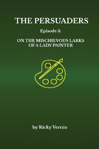 The Persuaders: Episode 3: On the Mischievous Larks of a Lady Painter