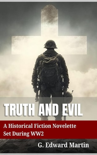 Truth and Evil A Military Fiction Novelette Set During World War 2