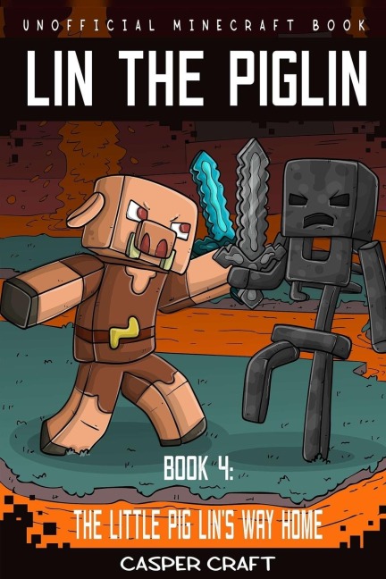 Lin the Piglin  Book 4: The Little Pig Lins Way Home