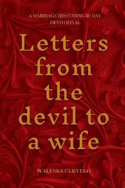 Letters From The Devil To a Wife: A Marriage Restoring 30-Day Devotional