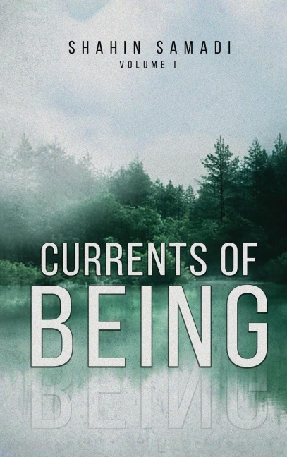 CURRENTS OF BEING: VOLUME I : The River of Life