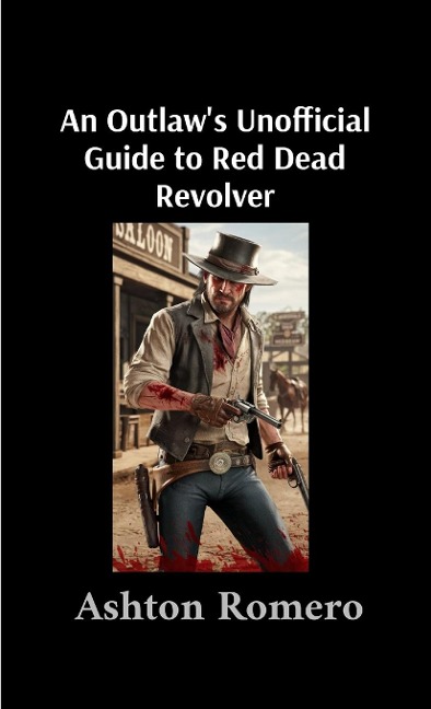 An Outlaws Unofficial Guide to Red Dead Revolver