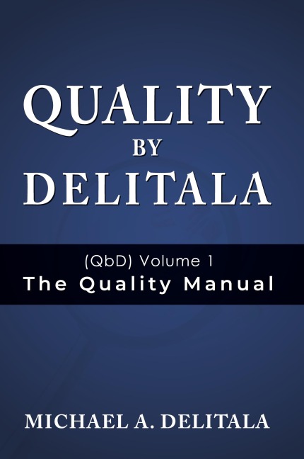 Quality by Delitala (QbD) Volume 1: The Quality Manual