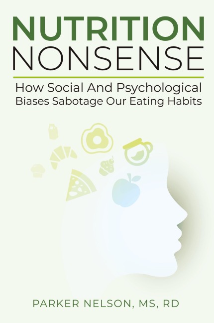 Nutrition Nonsense: How Social and Psychological Biases Sabotage Our Eating Habits