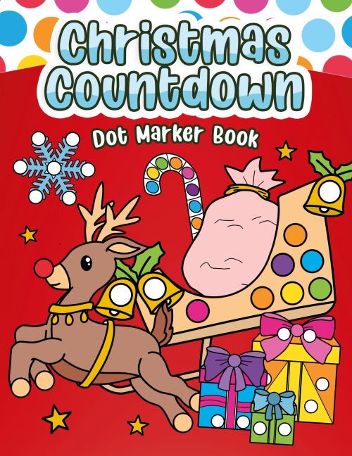 Christmas Countdown Dot Marker Book: Color, Count, and Celebrate