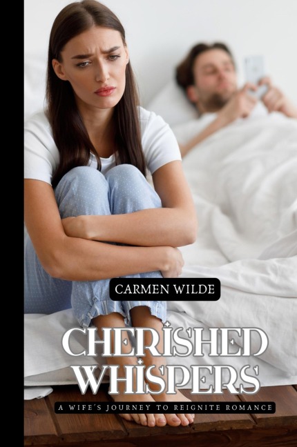 Cherished Whispers: A Wifes Journey to Reignite Romance