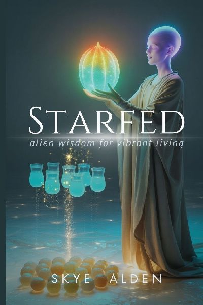 Starfed: Alien Wisdom for Vibrant Living