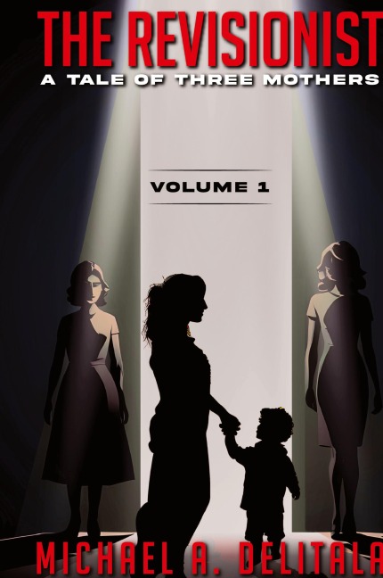 The Revisionist Volume 1: A Tale of Three Mothers: A Tale of Three Mothers