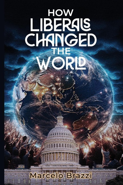 How Liberals Changed The World