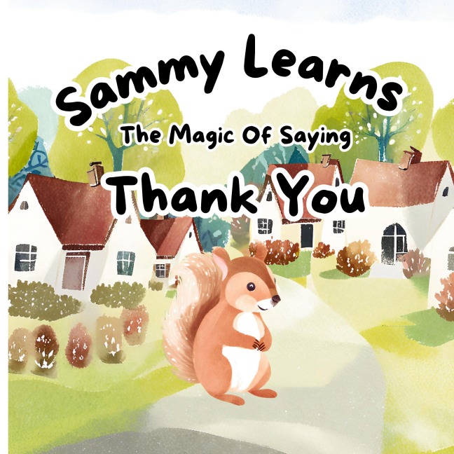 Sammy Learns The Magic Of Saying Thank You: Bedtime Story Book For Small Kids | Learn The Magic Of Saying Thank You