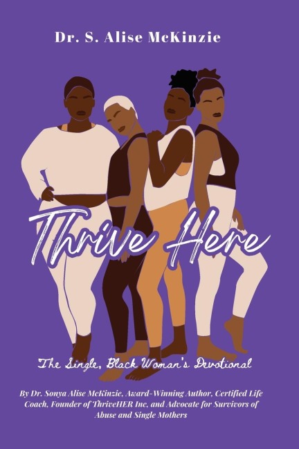 Thrive HERE: The Single, Black Womans Devotional : The Single, Black Womans Devotional