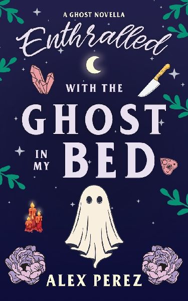 Enthralled With The Ghost In My Bed